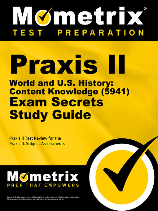 Title details for Praxis II World and U.S. History: Content Knowledge (5941) Exam Secrets Study Guide by Praxis II Exam Secrets Test Prep Team - Available